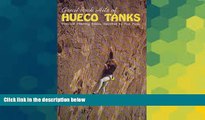 Must Have  Great Rock Hits of Hueco Tanks: Over 120 Climbing Routes  Full Ebook