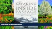 Big Deals  Kayaking the Inside Passage: A Paddling Guide from Olympia, Washington to Muir Glacier,