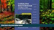 Big Deals  Carolina Whitewater: A Paddler s Guide to the Western Carolinas (Canoe and Kayak