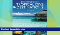 Big Sales  The World s Best Tropical Dive Destinations  Premium Ebooks Best Seller in USA