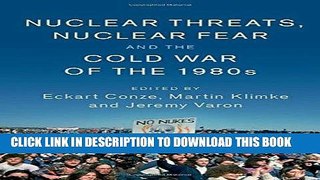 Read Now Nuclear Threats, Nuclear Fear and the Cold War of the 1980s (Publications of the German