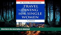 READ BOOK  Traveling In Chile For Women (Traveling In Chile For Women-South America Book 1)  GET