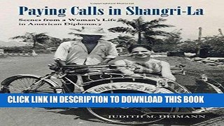 Read Now Paying Calls in Shangri-La: Scenes from a Woman s Life in American Diplomacy (Adst-Dacor