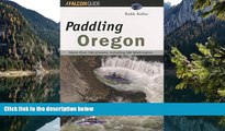 Best Deals Ebook  Paddling Oregon (Regional Paddling Series)  Most Wanted