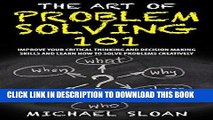 [PDF] The Art Of Problem Solving 101: Improve Your Critical Thinking And Decision Making Skills