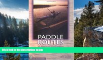 Big Deals  Paddle Routes of Western Washington: 50 Flatwater Trips for Canoe and Kayak  Best Buy