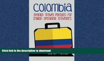 READ BOOK  Colombia: Spanish Travel Phrases for English Speaking Travelers: The most useful 1.000