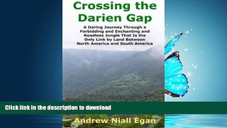 READ BOOK  Crossing the Darien Gap: A Daring Journey Through a Forbidding and Enchanting and