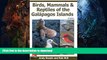 GET PDF  Birds, Mammals, and Reptiles of the GalÃ¡pagos Islands: An Identification Guide, 2nd