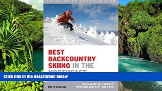 Must Have  Best Backcountry Skiing in the Northeast: 50 Classic Ski Tours In New England And New