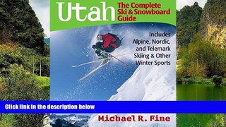 Best Deals Ebook  Utah: The Complete Ski and Snowboard Guide: Includes Alpine, Nordic, and