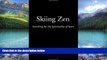 Best Buy PDF  Skiing Zen: Searching for the Spirituality of Sport  Full Ebooks Best Seller