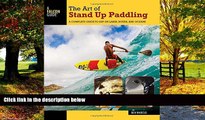Best Buy Deals  The Art of Stand Up Paddling: A Complete Guide to SUP on Lakes, Rivers, and