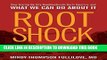 Read Now Root Shock: How Tearing Up City Neighborhoods Hurts America, And What We Can Do About It