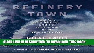 Read Now Refinery Town: Big Oil, Big Money, and the Remaking of an American City PDF Online