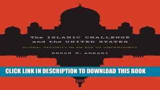 Read Now The Islamic Challenge and the United States: Global Security in an Age of Uncertainty PDF