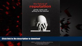 Read books  The Future of Reputation: Gossip, Rumor, and Privacy on the Internet online pdf