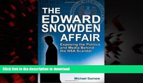 Best book  The Edward Snowden Affair: Exposing the Politics and Media Behind the NSA Scandal