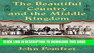 Read Now The Beautiful Country and the Middle Kingdom: America and China, 1776 to the Present PDF