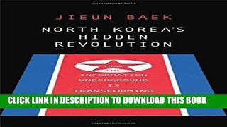 Read Now North Korea s Hidden Revolution: How the Information Underground Is Transforming a Closed