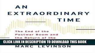Read Now An Extraordinary Time: The End of the Postwar Boom and the Return of the Ordinary Economy