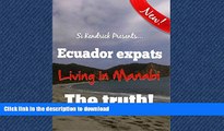 READ BOOK  Expats in Ecuador living here in ManabÃ­ the truth! (Starting out in Ecuador Book 1)