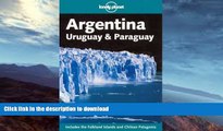 READ BOOK  Lonely Planet Argentina: Uruguay   Paraguay (Lonely Planet Argentina, Uruguay and