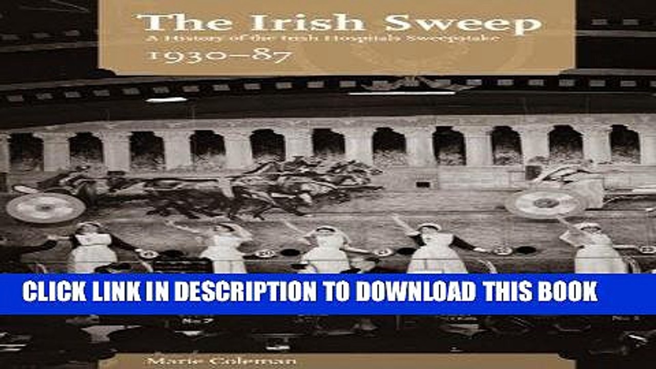 [PDF] The Irish Sweep: A History of the Irish Hospitals Sweepstake, 1930-87 Popular Online