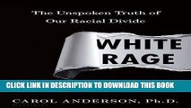 Best Seller White Rage: The Unspoken Truth of Our Racial Divide Free Read