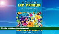 FAVORITE BOOK  In Search of Lady Ayahuasca: An Ill-Conceived Quest Through the Peruvian Amazon