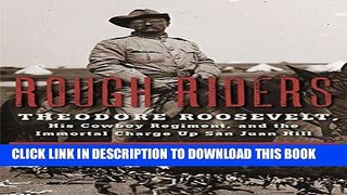 Best Seller Rough Riders: Theodore Roosevelt, His Cowboy Regiment, and the Immortal Charge Up San