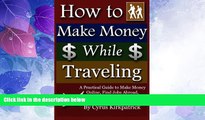 Big Sales  How to Make Money While Traveling: A Practical Guide to Make Money Online, Find Jobs