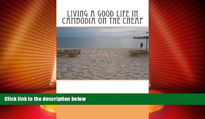 Big Sales  Living a Good Life in Cambodia on the Cheap  Premium Ebooks Online Ebooks