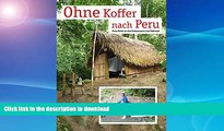 GET PDF  Ohne Koffer nach Peru: Eine Reise zu den Schamanen von Takiwasi (German Edition) FULL