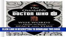 [EBOOK] DOWNLOAD The Official Quotable Doctor Who: Wise Words From Across Space and Time READ NOW