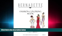 FREE DOWNLOAD  Bernadette Fashion Coloring Book: Designs of Gowns and Cocktail Dresses (Volume