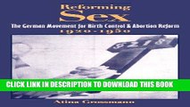[PDF] Reforming Sex: The German Movement for Birth Control and Abortion Reform, 1920-1950 Full