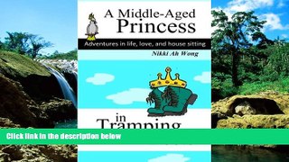 Ebook Best Deals  A Middle-Aged Princess in Tramping Boots: Adventures in Life, Love, and House