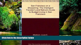 Must Have  San Francisco on a Shoestring: The Intelligent Traveler s and Native s Guide to Budget