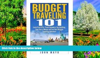Big Deals  Budget Traveling 101: Learn From A Pro- Travel Anywhere, See Anything, Save Tons of