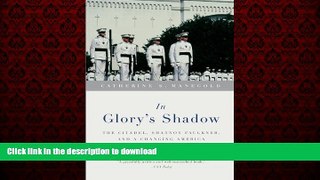 Best book  In Glory s Shadow: The Citadel, Shannon Faulkner, and a Changing America