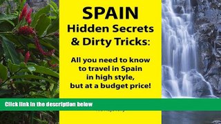 Best Deals Ebook  SPAIN: Hidden Secrets   Dirty Tricks: All you need to know to travel in Spain in