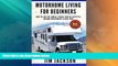 Deals in Books  Motorhome: Living For Beginners: How To Live The Simple, Stress Free, RV
