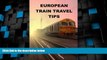 Deals in Books  European Train Travel Tips  Premium Ebooks Best Seller in USA