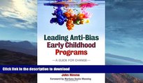 FAVORITE BOOK  Leading Anti-Bias Early Childhood Programs: A Guide for Change (Early Childhood