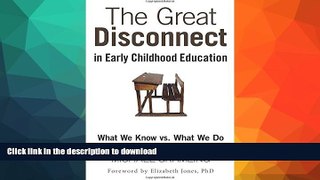 FAVORITE BOOK  The Great Disconnect in Early Childhood Education: What We Know vs. What We Do
