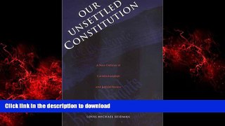 Read books  Our Unsettled Constitution: A New Defense of Constitutionalism and Judicial Review
