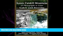 READ book  Scenic Catskill Mountains: Lakes and Streams: 25 Photographs to Color (Adult Coloring