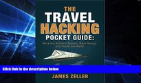 Ebook Best Deals  The Travel Hacking Pocket Guide: Work the Airlines  System, Save Money, and