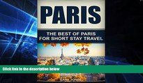 Ebook deals  Paris: The Best Of Paris For Short Stay Travel (Paris,France) (Short Stay Travel -